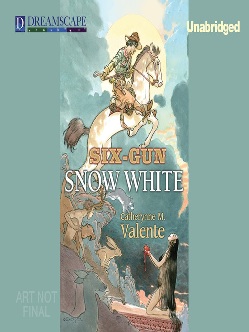 Title details for Six-Gun Snow White by Catherynne M. Valente - Wait list